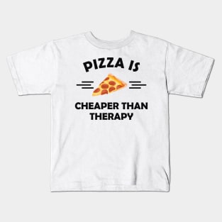 Pizza is cheaper than therapy Kids T-Shirt
